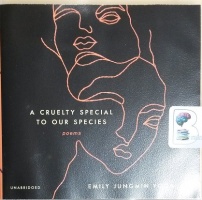 A Cruelty Special to Our Species written by Emily Jungmin Yoon performed by Emily Jungmin Yoon on CD (Unabridged)